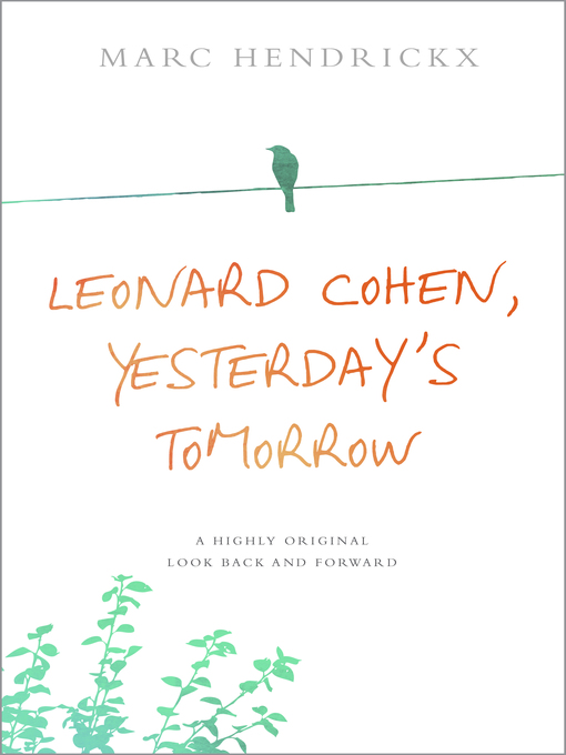 Title details for Leonard Cohen, Yesterday's Tomorrow by Marc Hendrickx - Available